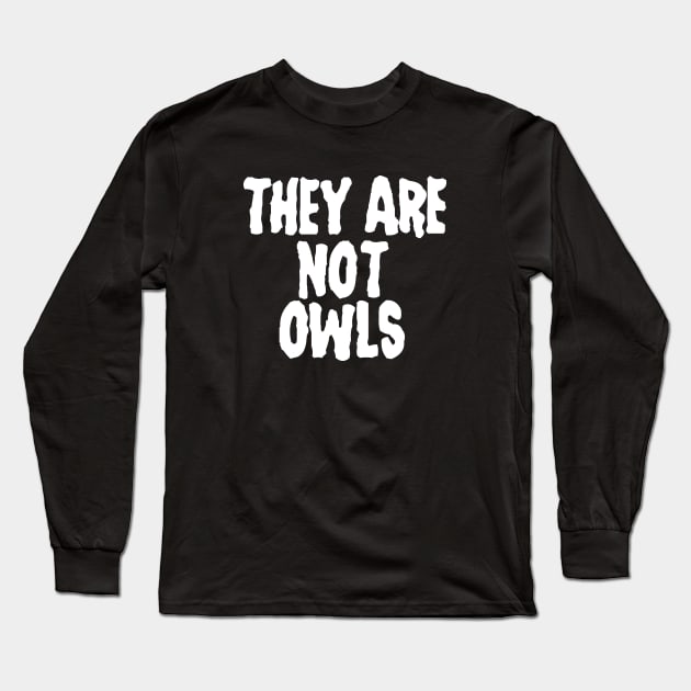 They are not Owls Long Sleeve T-Shirt by jeltenney